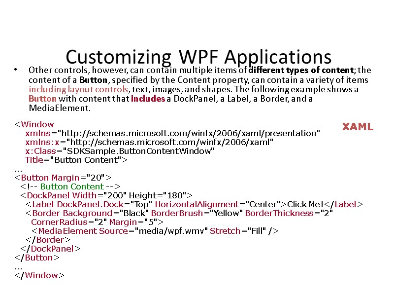 Customizing WPF Applications Other controls, however, can contain multiple items of different types of